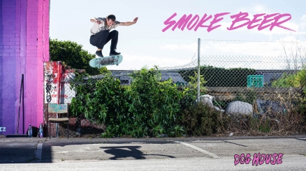 Smoke Beer Skateboards&#039; “Dog House” Video