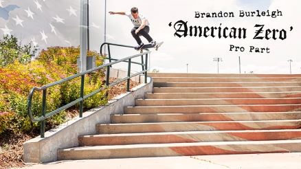 Brandon Burleigh&#039;s &quot;American Zero&quot; Part