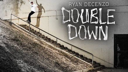 Ryan Decenzo&#039;s &quot;Double Down&quot; Part