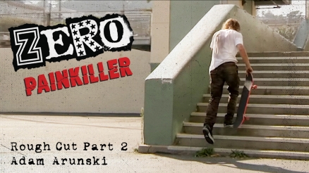 Rough Cut: Zero Skateboards' "Painkiller" Pt. 2