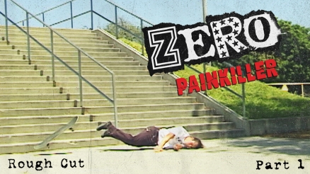 Rough Cut: Zero Skateboards&#039; &quot;Painkiller&quot; Pt. 1