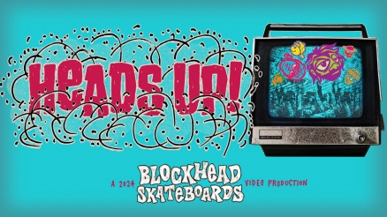 Blockhead Skateboards&#039; &quot;Heads Up!&quot; Video