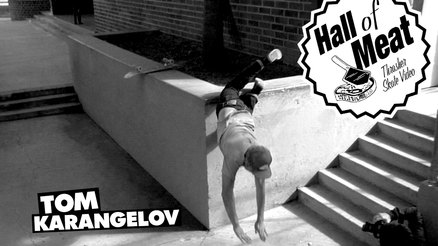 Hall Of Meat: Tom Karangelov