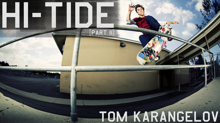 Tom Karangelov&#039;s &quot;Hi-Tide&quot; Part